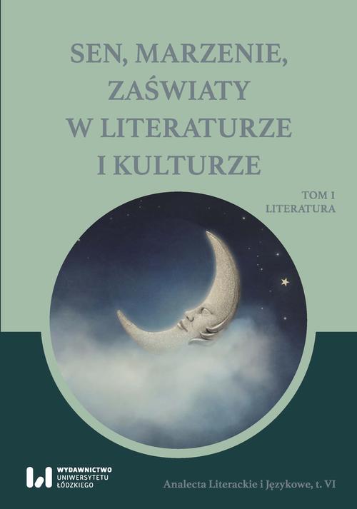 EBOOK Sen, marzenie, zaświaty w literaturze i kulturze