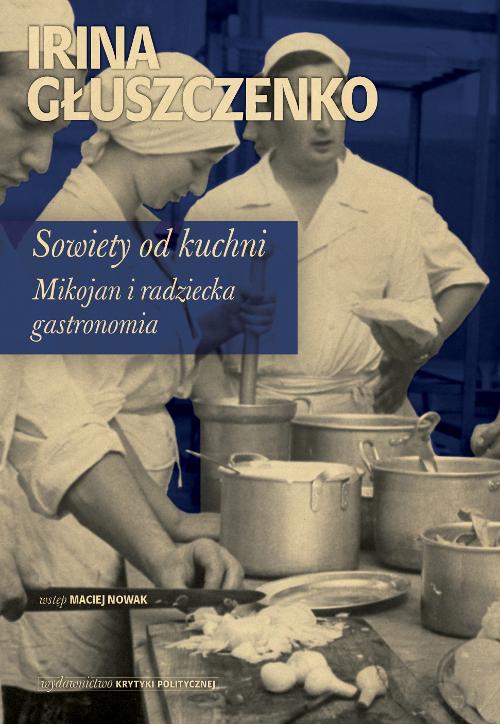 EBOOK Sowiety od kuchni Mikojan i sowiecka gastronomia