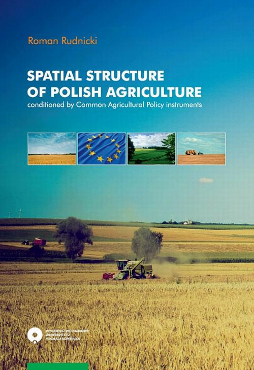 EBOOK Spatial structure of Polish agriculture conditioned by Common Agriculture Policy instruments