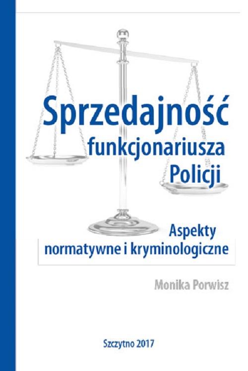 EBOOK Sprzedajność funkcjonariusza Policji. Aspekty normatywne i kryminologiczne
