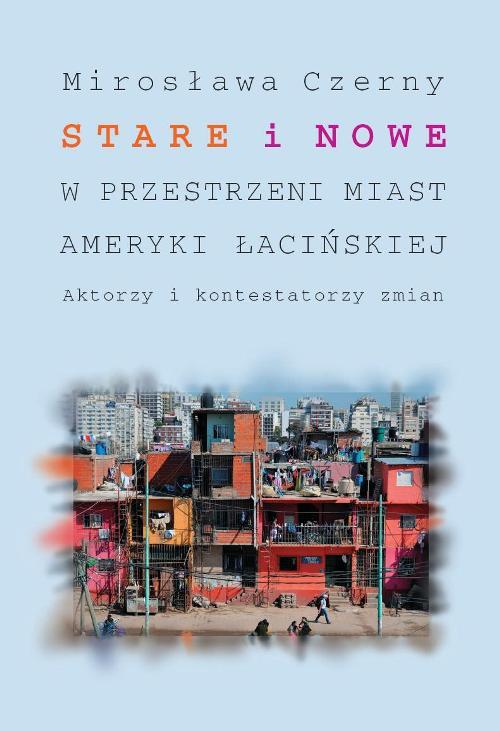 EBOOK Stare i nowe w przestrzeni miast Ameryki Łacińskiej