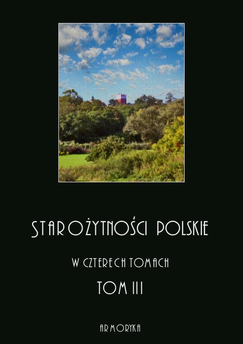 EBOOK Starożytności polskie w czterech tomach: tom III