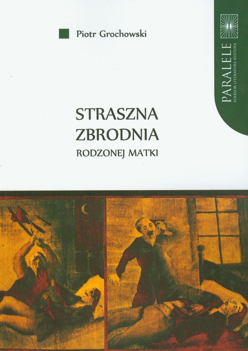 EBOOK Straszna zbrodnia rodzonej matki. Polskie pieśni nowiniarskie na przełomie XIX i XX wieku
