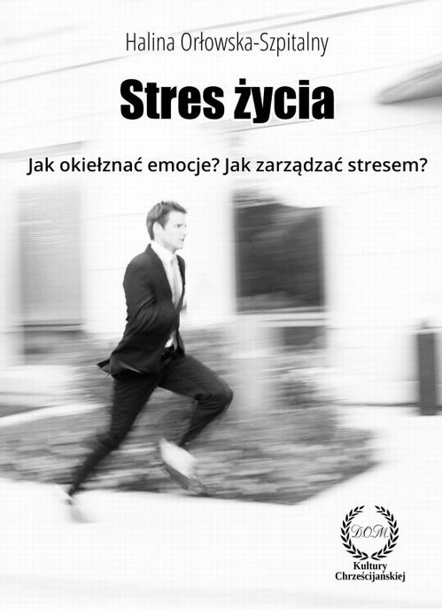 EBOOK STRES ŻYCIA. Jak okiełznać emocje? Jak zarządzać stresem?