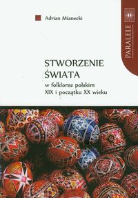 EBOOK Stworzenie świata w folklorze polskim XIX i początku XX wieku