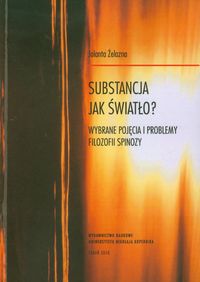 EBOOK Substancja jak światło? Wybrane pojęcia i problemy filozofii Spinozy