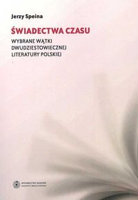 EBOOK Świadectwa czasu. Wybrane wątki dwudziestowiecznej literatury polskiej