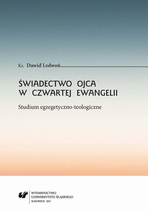 EBOOK Świadectwo Ojca w czwartej Ewangelii. Studium egzegetyczno-teologiczne