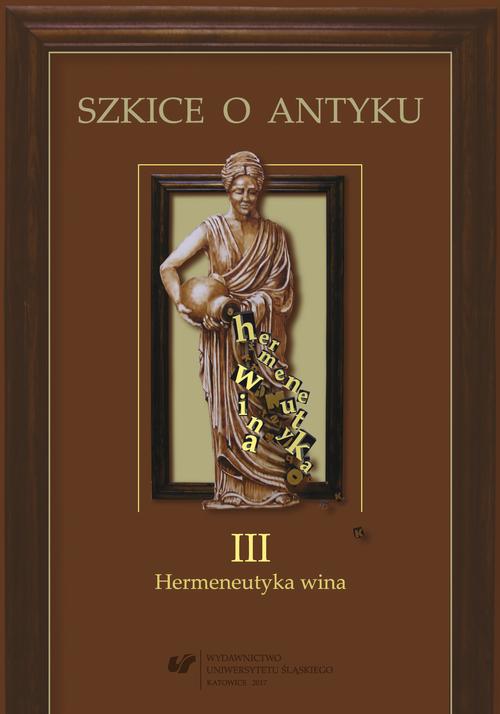 EBOOK Szkice o antyku. T. 3: Hermeneutyka wina