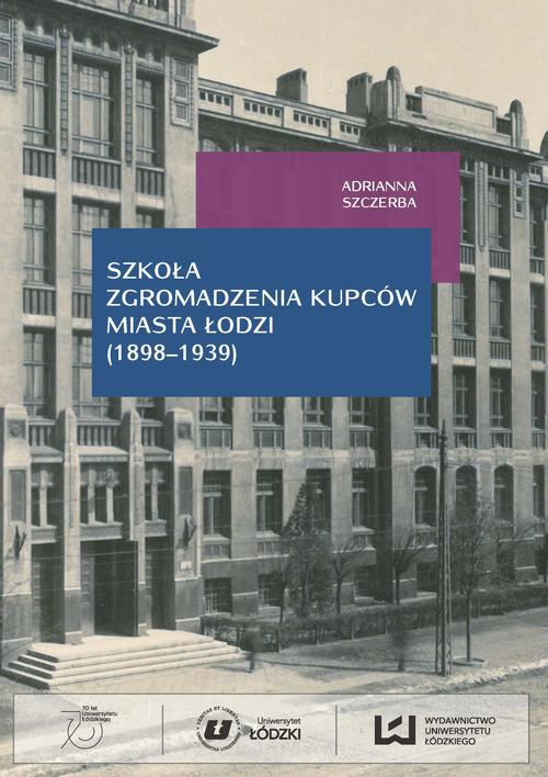 EBOOK Szkoła Zgromadzenia Kupców miasta Łodzi (1998-1939)