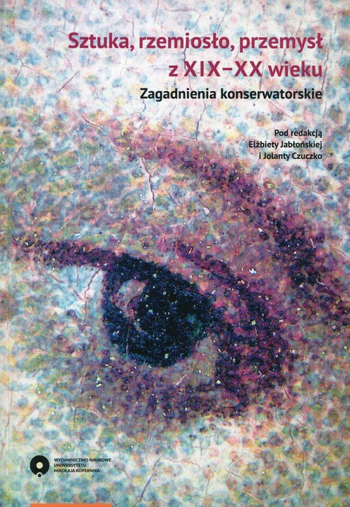 EBOOK Sztuka, rzemiosło, przemysł XIX i XX wiek. Zagadnienia konserwatorskie