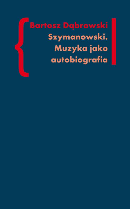 EBOOK Szymanowski Muzyka jako autobiografia