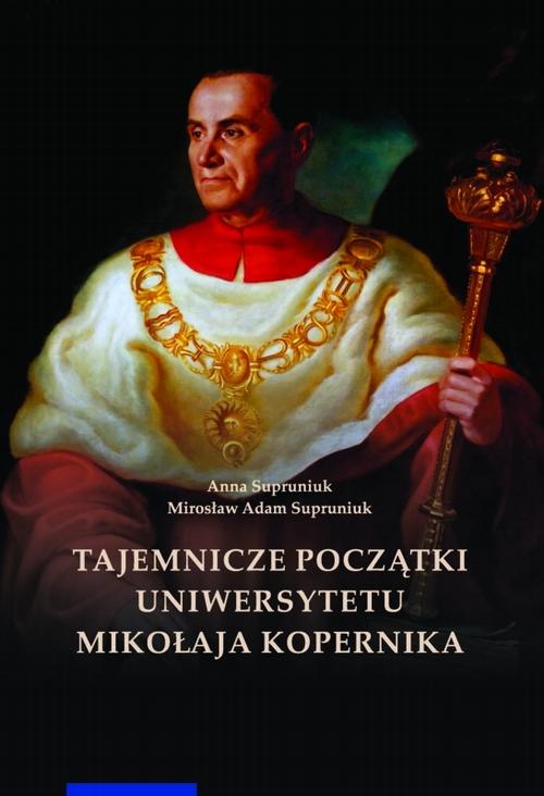 EBOOK Tajemnicze początki Uniwersytetu Mikołaja Kopernika (Wilno i Lwów w Toruniu)