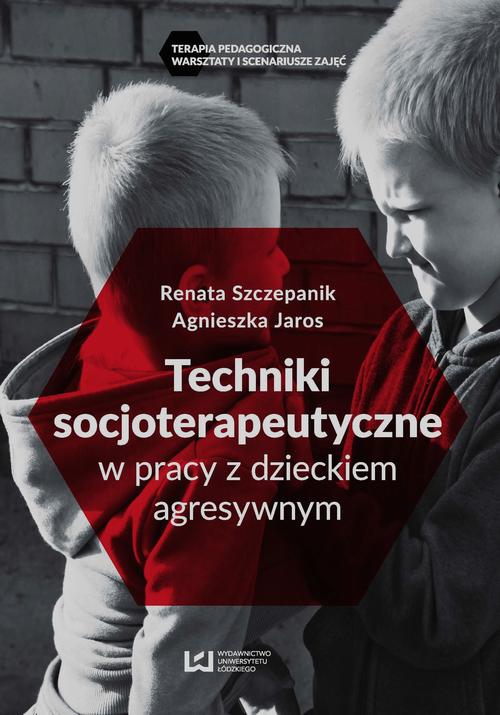 EBOOK Techniki socjoterapeutyczne w pracy z dzieckiem agresywnym