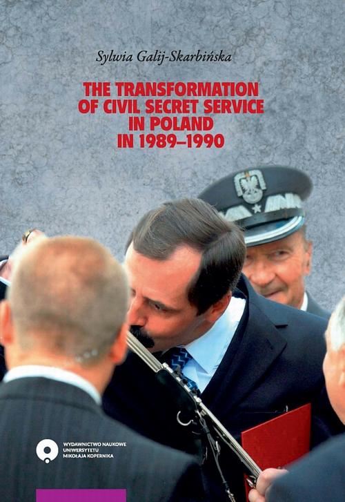 EBOOK The transformation of civil secret service in Poland in 1989-1990