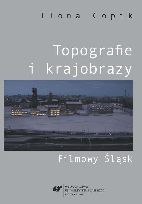 EBOOK Topografie i krajobrazy. Filmowy Śląsk