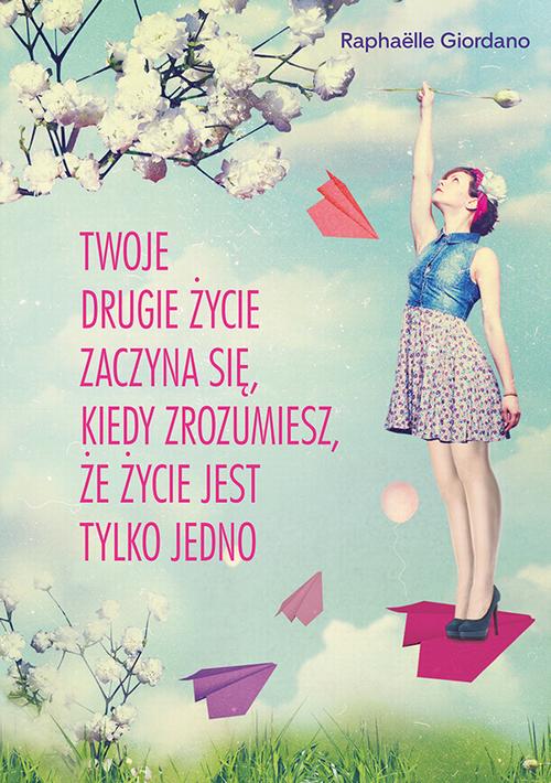 EBOOK Twoje drugie życie zaczyna się kiedy zrozumiesz że życie masz tylko jedno