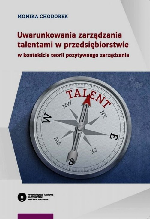 EBOOK Uwarunkowania zarządzania talentami w przedsiębiorstwie w kontekście teorii pozytywnego zarządzania