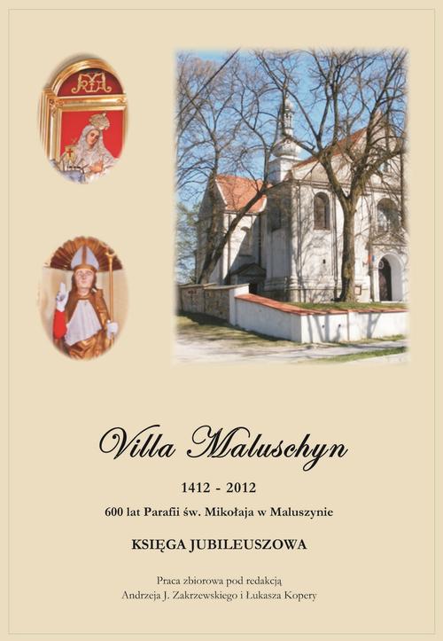 EBOOK Villa Maluschyn 1412-2012. 600 lat Parafii św. Mikołaja w Maluszynie. Księga Jubileuszowa.