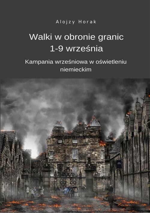 EBOOK Walki w obronie granic 1-9 września. Kampania wrześniowa w oświetleniu niemieckim