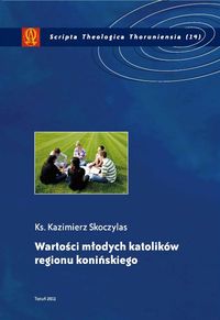 EBOOK Wartości młodych katolików regionu konińskiego. Studium katechetyczno-pastoralne na przykładzie wybranych szkół ponadgimnazjalnych regionu konińskiego