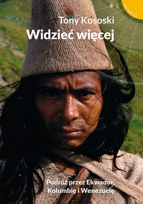 EBOOK Widzieć więcej. Podróż przez Ekwador, Kolumbię i Wenezuelę
