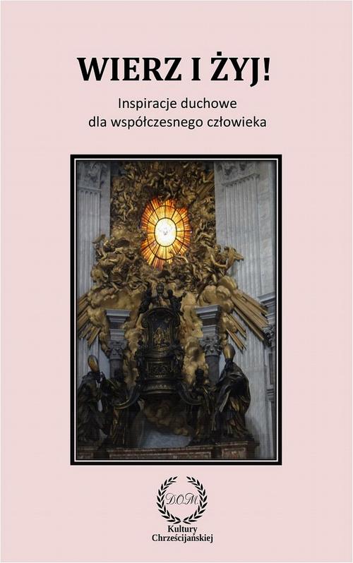 EBOOK Wierz i żyj! Inspiracje duchowe dla współczesnego człowieka