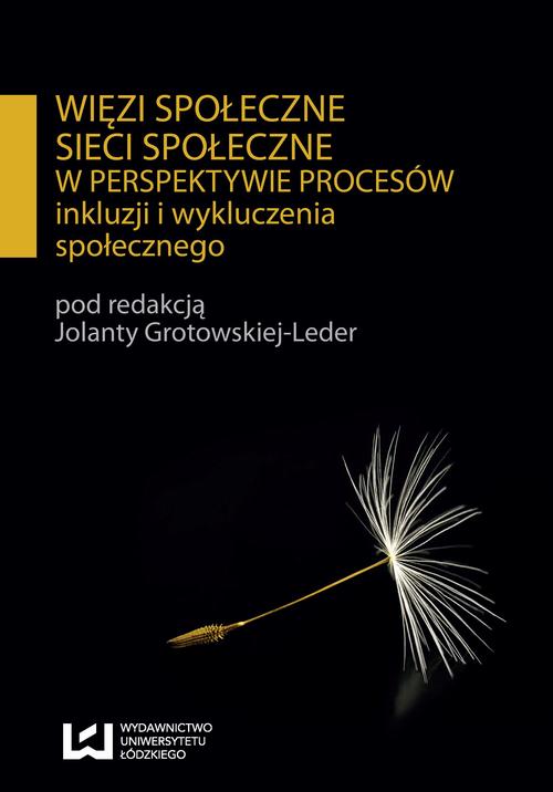 EBOOK Więzi społeczne sieci społeczne w perspektywie procesów inkluzji i wykluczenia społecznego