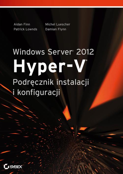 EBOOK Windows Server 2012 Hyper-V Podręcznik instalacji i konfiguracji