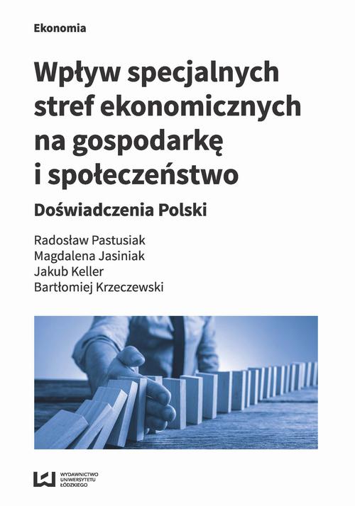 EBOOK Wpływ specjalnych stref ekonomicznych na gospodarkę i społeczeństwo
