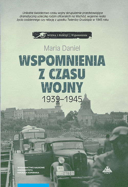 EBOOK Wspomnienia z czasu wojny 1939-1945. Bydgoszcz - Horodło - Grudziądz