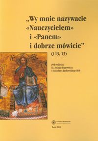 EBOOK Wy Mnie nazywacie "Nauczycielem" i "Panem" i dobrze mówicie (J 13, 13). Wychowanie w tradycji biblijnej późnożydowskiej i wczesnochrześcijańskiej