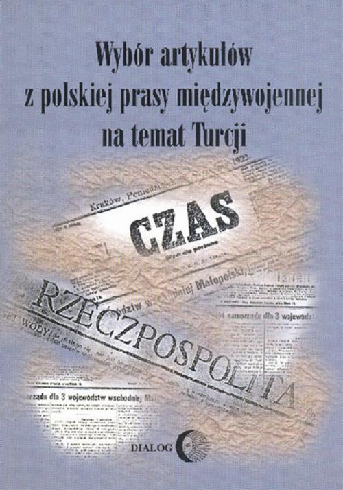 EBOOK Wybór artykułów z polskiej prasy międzywojennej na temat Turcji