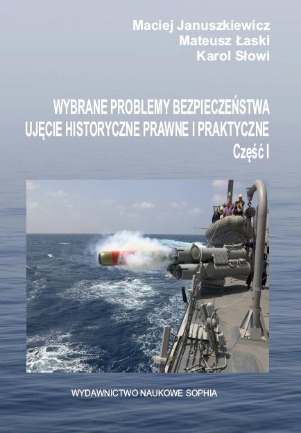 EBOOK Wybrane problemy bezpieczeństwa ujęcie historyczne prawne i praktyczne cz.1