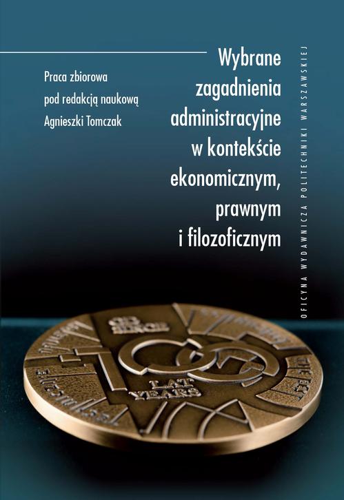 EBOOK Wybrane zagadnienia administracyjne w kontekście ekonomicznym, prawnym i filozoficznym