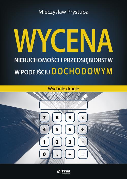 EBOOK Wycena nieruchomości i przedsiębiorstw w podejściu dochodowym (wydanie drugie)