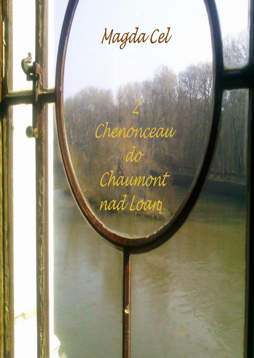 EBOOK Z Chenonceau do Chaumont nad Loarą Z cyklu - Podróże z Barbarą