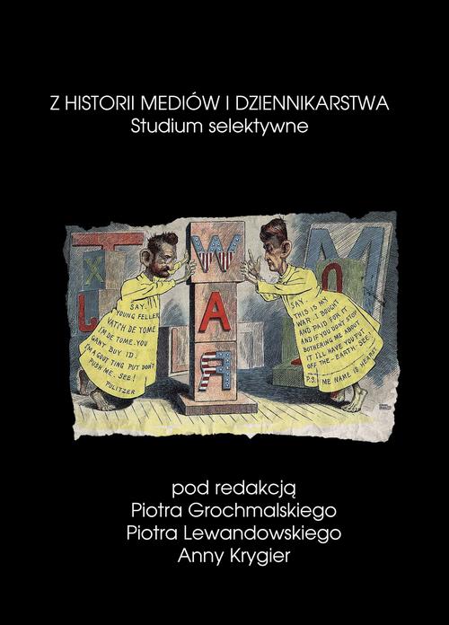 EBOOK Z historii mediów i dziennikarstwa Studium selektywne