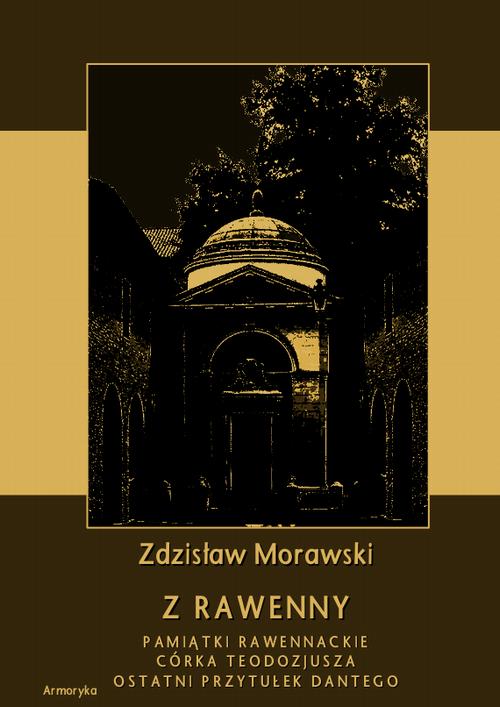 EBOOK Z Rawenny. Pamiątki rawennackie. Córka Teodozjusza. Ostatni przytułek Dantego