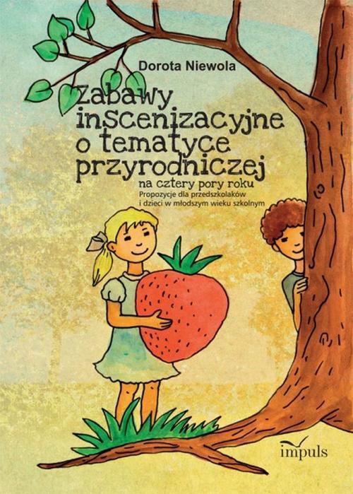 EBOOK Zabawy inscenizacyjne o tematyce przyrodniczej