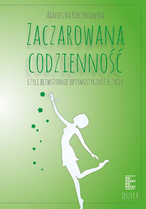 EBOOK Zaczarowana codzienność, czyli bezwstydnie optymistycznie o życiu. Zeszyt 4