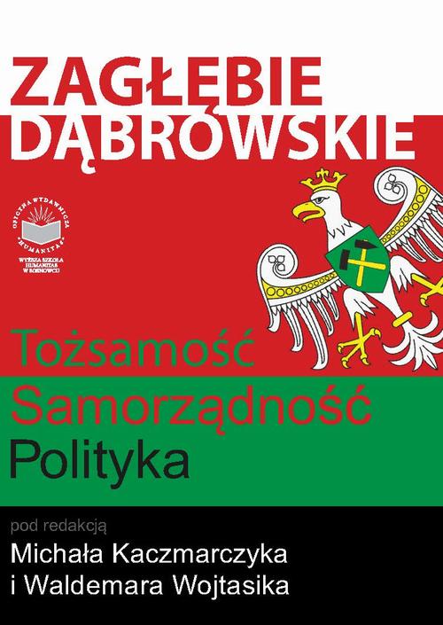 EBOOK Zagłębie Dąbrowskie. Tożsamość – Samorządność – Polityka