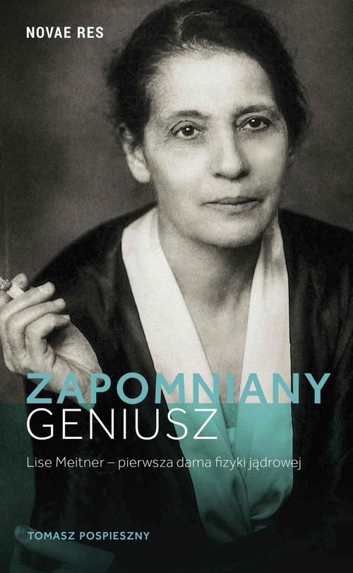 EBOOK Zapomniany geniusz. Lise Meitner - pierwsza dama fizyki jądrowej