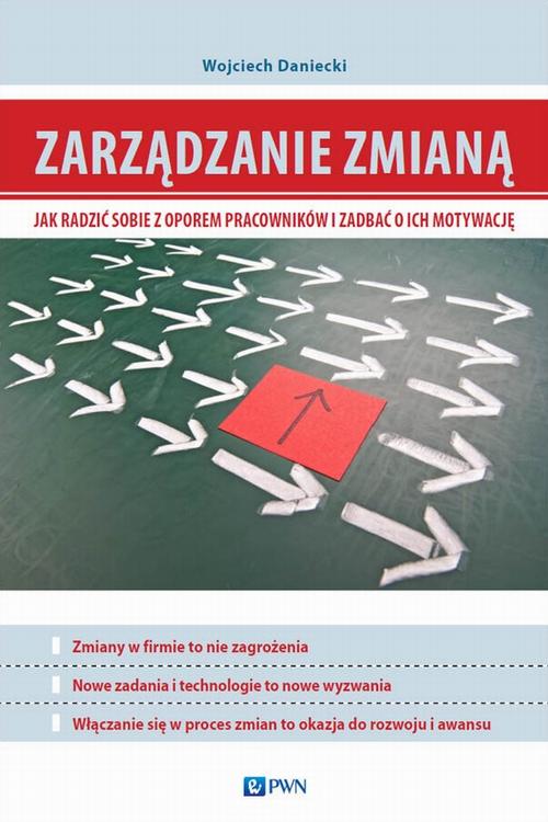 EBOOK Zarządzanie zmianą. Jak radzić sobie z oporem pracowników i zadbać o ich motywację