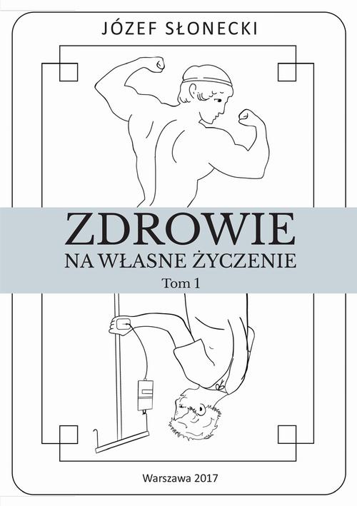 EBOOK Zdrowie na własne życzenie. Tom 1