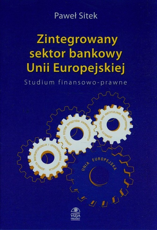 EBOOK Zintegrowany sektor bankowy Unii Europejskiej Studium finansowo-prawne