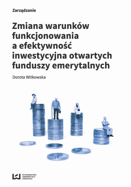 EBOOK Zmiana warunków funkcjonowania a efektywność inwestycyjna otwartych funduszy emerytalnych