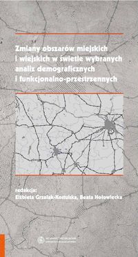 EBOOK Zmiany obszarów miejskich i wiejskich w świetle wybranych analiz demograficznych i funkcjonalno-przestrzennych