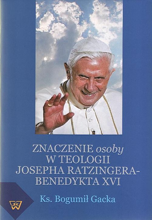 EBOOK Znaczenie osoby w teologii Josepha Ratzingera-Benedykta XVI