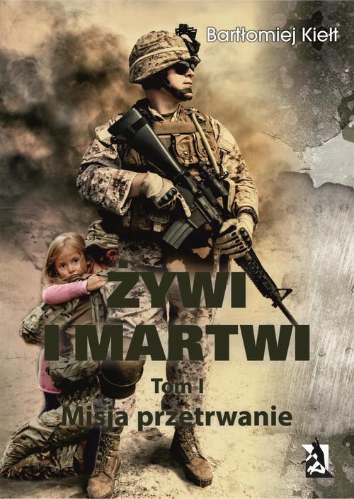 EBOOK ŻYWI I MARTWI. Tom I. Misja przetrwanie